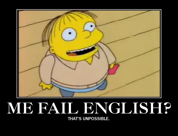 me_fail_english_demotivator_by_purplephoneixstar-d4nw89m.jpg